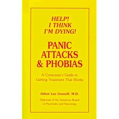 Help! I Think I'm Dying!: Panic Attacts & Phobias