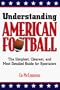 Understanding American Football: The Simplest, Clearest and Most Detailed Guide for Spectators