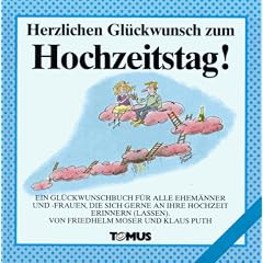 Herzlichen Gl�ckwunsch zum Hochzeitstag: Ein Gl�ckwunschbuch f�r alle Ehem�nner und -frauen die sich gerne an ihre Hochzeit erinnern (lassen)