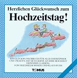 Herzlichen Gl�ckwunsch zum Hochzeitstag: Ein Gl�ckwunschbuch f�r alle Ehem�nner und -frauen die sich gerne an ihre Hochzeit erinnern (lassen)