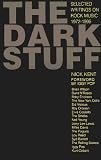 The Dark Stuff: Selected Writings On Rock Music