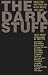The Dark Stuff: Selected Writings on Rock Music: 1972-1995