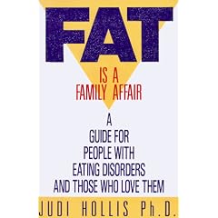 Fat Is a Family Affair: A Guide for People with Eating Disorders and Those Who Love Them