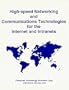 High-Speed Networking and Communications Technologies for the Internet and Intranets
