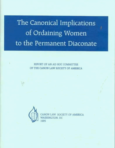 The Canonical Implications of Ordaining Women to the Permanent Diaconate under Canon Law in The Books Store