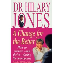 A Change for the Better: How to Survive and Thrive During the Menopause