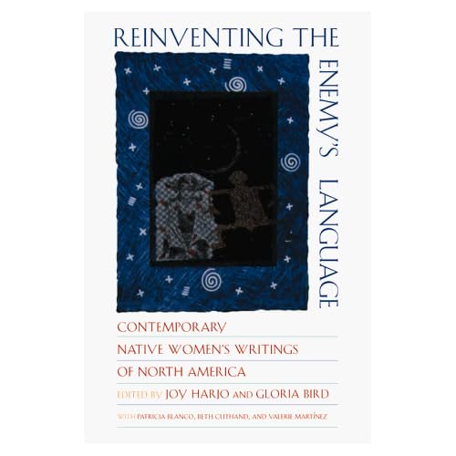 Reinventing the Enemy's Language: Contemporary Native Women's Writings of North America