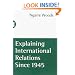 Explaining International Relations since 1945