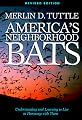 America's Neighborhood Bats: Understanding and Learning to Live in Harmony with Them (Revised Edition)