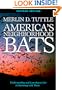America's Neighborhood Bats: Understanding and Learning to Live in Harmony with Them (Revised Edition)
