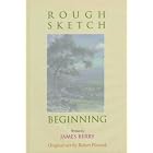 Rough Sketch Beginning by  James Berry and Robert Florczak