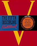 The Fifth Discipline Fieldbook: Strategies for Building a Learning Organization
