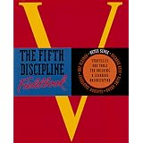 The Fifth Discipline Fieldbook: Strategies for Building a Learning Organizationby Peter M. Senge