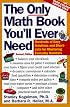 The Only Math Book You'll Ever Need, Revised Edition: Hundreds of Easy Solutions and Shortcuts for Mastering Everyday Numbers