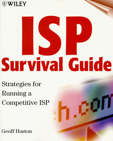 ISP Survival Guide: Strategies for Running a Competitive ISP ISP Survival Guide: Strategies for Running a Competitive ISP