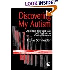 Discovering My Autism: Apologia Pro Vita Sua (With Apologies to Cardinal Newman) by Edgar Schneider