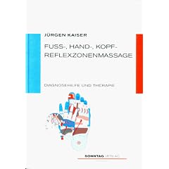 Fu�-, Hand-, Kopf-Reflexzonenmassage. Diagnosehilfe und Therapie