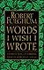 Words I Wish I Wrote: A Collection of Writing That Inspired My Ideas