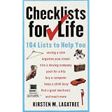 Checklists for Life: 104 Lists to Help You Get Organized, Save Time, and Unclutter Your Life (Paperback)