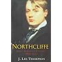 Northcliffe: Press Baron in Politics 1865-1922