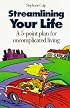 Streamlining Your Life: A 5-Point Plan for Uncomplicated Living