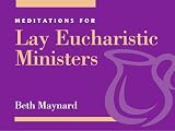 Meditations for Lay Eucharistic Ministers (Faithful Servant Series)