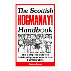 The Scottish Hogmanay Handbook: The Complete Guide to Celebrating New Year in True Scottish Style