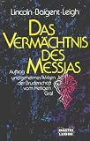 Das Verm&auml;chtnis des Messias - Henry Lincoln, Michael Baigent, Richard Leigh