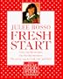Fresh Start: Great Low-Fat Recipes, Day-by-Day Menus--The Savvy Way to Cook, Eat, and Live (The great good food series)