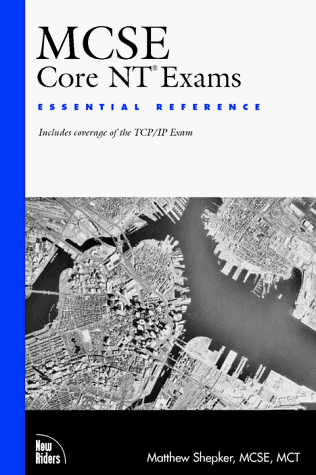 McSe Core Ntexams: Essential Reference : Includes Coverage of the Tcp Ip Exam (The Essential Reference Series)
