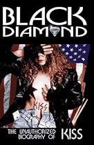 Black Diamond: The Unauthorised Biography of Kiss