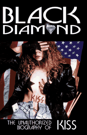 Black Diamond: The Unauthorised Biography of Kiss