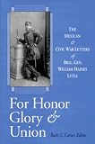 View Book 'For Honor, Glory, and Union: The Mexican and Civil War Letters of Brig. Gen. William Haines Lytle'