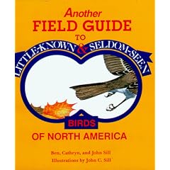 Another Field Guide to Little Known and Seldom Seen Birds of North America