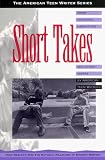 Short Takes : Brief Personal Narratives And Other Works  By American Teen Writers