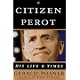 Citizen Perot : His Life and Times