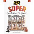 50 Nifty Super More Science Fair Projects (50 Nifty) by Natalie Goldstein, Natalie Golgstein, and Neal Yamamoto
