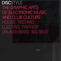 Disc: The Graphic Arts of Electronic Music and Club Culture