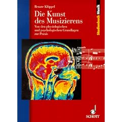 Die Kunst des Musizierens: Von den physiologischen und psychologischen Grundlagen zur Praxis (Studienbuch Musik)