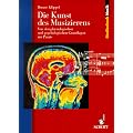 Die Kunst des Musizierens: Von den physiologischen und psychologischen Grundlagen zur Praxis (Studienbuch Musik)
