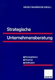 Produkt-Bild: Strategische Unternehmensberatung: Konzeptionen - Prozesse - Methoden