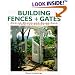 Building Fences & Gates: How to Design & Build Them From the Ground Up