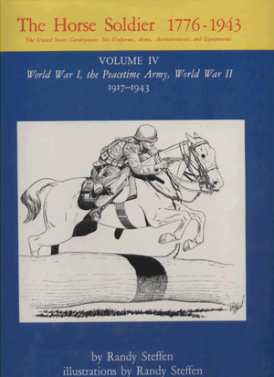 the horse soldier 1776 1943 the united states cavalryman his uniforms arms accoutrements and equipments