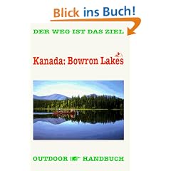 Kanada: Bowron Lakes. OutdoorHandbuch. Der Weg ist das Ziel