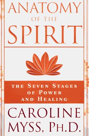 Anatomy of the Spirit: The Seven Stages of Power and Healing Anatomy of the Spirit: The Seven Stages of Power and Healing