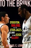 To The Brink: Stockton Malone And The Utah Jazzs Climb To The Edge Of Glory