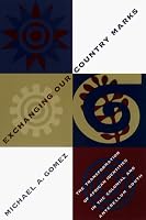 Exchanging Our Country Marks: The Transformation of African Identities in the Colonial and Antebellum South