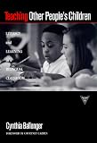Teaching Other Peoples Children: Literacy and Learning in a Bilingual Classroom (Practitioner Inquiry Series)