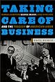Taking Care of Business: Samuel Gompers, George Meany, Lane Kirkland, and the Tragedy of American Labor: Samuel Gompers, George Meany, Lane Kirkland, and the Tragedy of American Labor
