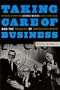 Taking Care of Business: Samuel Gompers, George Meany, Lane Kirkland, and the Tragedy of American Labor